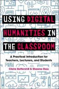 Using Digital Humanities in the Classroom : A Practical Introduction for Teachers， Lecturers， and Students
