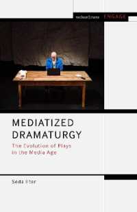 Mediatized Dramaturgy : The Evolution of Plays in the Media Age (Methuen Drama Engage)