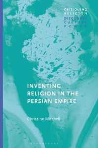 Inventing Religion in the Persian Empire (Critiquing Religion: Discourse, Culture, Power)