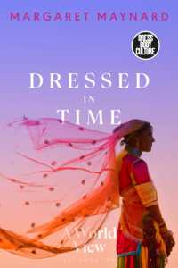 時間が刻まれたファッションの世界史<br>Dressed in Time : A World View (Dress, Body, Culture)