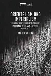 オリエンタリズムと帝国主義：１９世紀のキリスト教布教から現代の中東へ<br>Orientalism and Imperialism : From Nineteenth-Century Missionary Imaginings to the Contemporary Middle East (Suspensions: Contemporary Middle Eastern and Islamicate Thought)