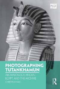 ツタンカーメン王墓の写真アーカイブと考古学<br>Photographing Tutankhamun : Archaeology, Ancient Egypt, and the Archive (Photography, History: History, Photography)