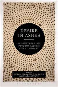 Desire in Ashes : Deconstruction, Psychoanalysis, Philosophy (Bloomsbury Studies in Continental Philosophy)