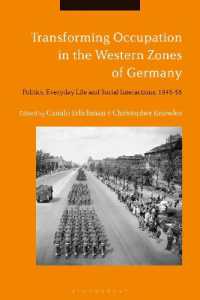 Transforming Occupation in the Western Zones of Germany : Politics, Everyday Life and Social Interactions, 1945-55