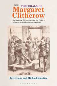 The Trials of Margaret Clitherow : Persecution, Martyrdom and the Politics of Sanctity in Elizabethan England （2ND）