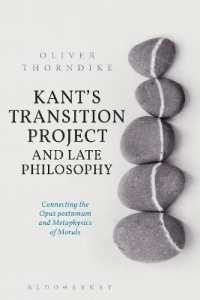 Kant's Transition Project and Late Philosophy : Connecting the Opus postumum and Metaphysics of Morals