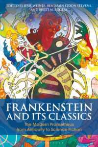 フランケンシュタインとギリシア・ローマの古典<br>Frankenstein and Its Classics : The Modern Prometheus from Antiquity to Science Fiction (Bloomsbury Studies in Classical Reception)