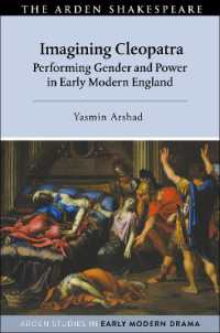 近代初期イングランドにおけるクレオパトラの想像：ジェンダーと権力のパフォーマンス<br>Imagining Cleopatra : Performing Gender and Power in Early Modern England (Arden Studies in Early Modern Drama)