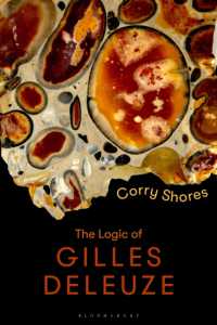 ドゥルーズの論理学<br>The Logic of Gilles Deleuze : Basic Principles (Bloomsbury Studies in Continental Philosophy)