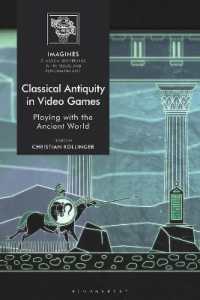 ビデオゲームで蘇える古典古代<br>Classical Antiquity in Video Games : Playing with the Ancient World (Imagines - Classical Receptions in the Visual and Performing Arts)