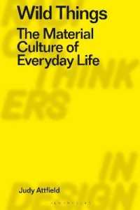 Wild Things : The Material Culture of Everyday Life (Radical Thinkers in Design)