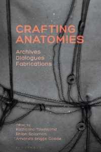 Crafting Anatomies : Archives， Dialogues， Fabrications