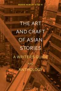 アジア小説創作ガイド<br>The Art and Craft of Asian Stories : A Writer's Guide and Anthology (Bloomsbury Writer's Guides and Anthologies)