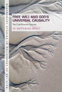 Free Will and God's Universal Causality : The Dual Sources Account (Bloomsbury Studies in Philosophy of Religion)