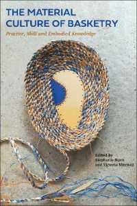 編み籠の物質文化：実践、スキルと身体化された知<br>The Material Culture of Basketry : Practice, Skill and Embodied Knowledge
