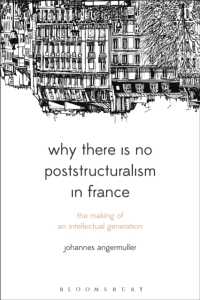Why There Is No Poststructuralism in France : The Making of an Intellectual Generation (Bloomsbury Studies in Continental Philosophy)