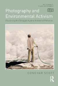 Photography and Environmental Activism : Visualising the Struggle against Industrial Pollution (Photography, Place, Environment)