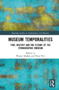 Museum Temporalities : Time, History and the Future of the Ethnographic Museum (Routledge Studies in Anthropology and Museums)