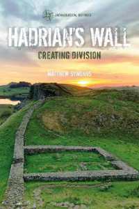 ハドリアヌスの城壁：ローマ帝国の境界史<br>Hadrian's Wall : Creating Division (Archaeological Histories)
