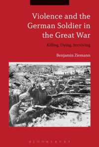 Violence and the German Soldier in the Great War : Killing, Dying, Surviving