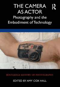 The Camera as Actor : Photography and the Embodiment of Technology (Routledge History of Photography)