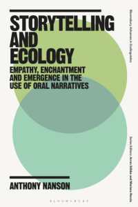 Storytelling and Ecology : Empathy, Enchantment and Emergence in the Use of Oral Narratives (Bloomsbury Advances in Ecolinguistics)