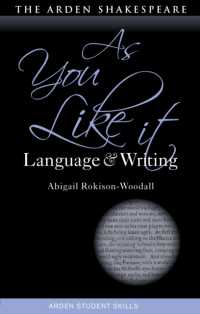 As You Like It: Language and Writing (Arden Student Skills: Language and Writing)