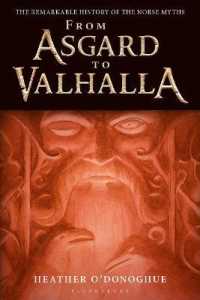 From Asgard to Valhalla : The Remarkable History of the Norse Myths
