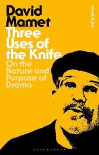 Ｄ．マメット著／ナイフの３つの使い方：劇作の本質と目的（新版）<br>Three Uses of the Knife : On the Nature and Purpose of Drama (Bloomsbury Revelations)