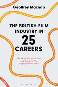The British Film Industry in 25 Careers : The Mavericks, Visionaries and Outsiders Who Shaped British Cinema