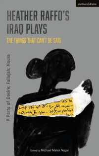 Heather Raffo's Iraq Plays: the Things That Can't Be Said : 9 Parts of Desire; Fallujah; Noura