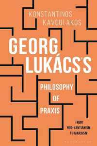 Georg Lukács's Philosophy of Praxis : From Neo-Kantianism to Marxism