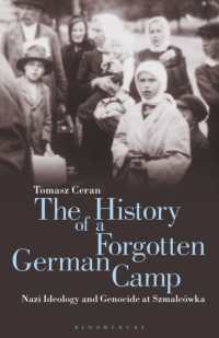 The History of a Forgotten German Camp : Nazi Ideology and Genocide at Szmalcówka (Genocide and Holocaust Studies)