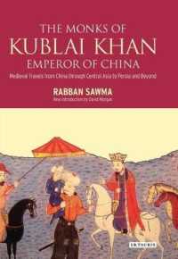 Monks of Kublai Khan, Emperor of China : Medieval Travels from China through Central Asia to Persia and Beyond