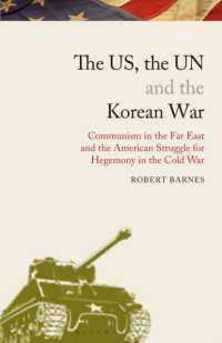 The US, the UN and the Korean War : Communism in the Far East and the American Struggle for Hegemony in the Cold War (Library of Modern American History)