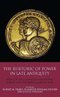 The Rhetoric of Power in Late Antiquity : Religion and Politics in Byzantium, Europe and the Early Islamic World