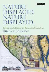 Nature Displaced, Nature Displayed : Order and Beauty in Botanical Gardens (Tauris Historical Geographical Series)