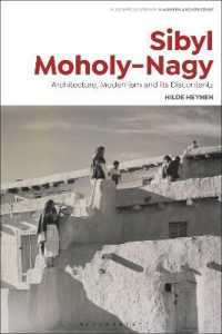 シビル・モホリ＝ナギ：建築、モダニズムとその不満<br>Sibyl Moholy-Nagy : Architecture, Modernism and its Discontents (Bloomsbury Studies in Modern Architecture)