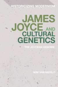 ジェイムズ・ジョイスと文化の遺伝<br>James Joyce and Cultural Genetics : The Joycean Genome (Historicizing Modernism)
