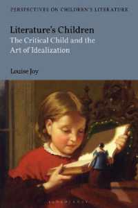 批評する子ども：児童文学の理想化に抗う読者<br>Literature's Children : The Critical Child and the Art of Idealization (Bloomsbury Perspectives on Children's Literature)