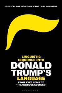 ドナルド・トランプの言語学：「フェイクニュース」から「とてつもない成功」まで<br>Linguistic Inquiries into Donald Trump's Language : From 'Fake News' to 'Tremendous Success'