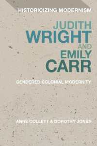 Judith Wright and Emily Carr : Gendered Colonial Modernity (Historicizing Modernism)