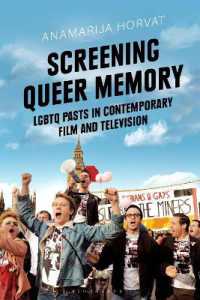 現代の映画・テレビが映し出すLGBTQの過去<br>Screening Queer Memory : LGBTQ Pasts in Contemporary Film and Television (Library of Gender and Popular Culture)