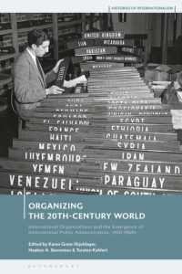 Organizing the 20th-Century World : International Organizations and the Emergence of International Public Administration, 1920-1960s (Histories of Internationalism)