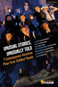 Unusual Stories, Unusually Told: 7 Contemporary American Plays from Clubbed Thumb : U.S. Drag; Slavey; Dot; Baby Screams Miracle; Men on Boats; of Government; Plano (Methuen Drama Play Collections)