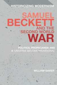 ベケットと第二次世界大戦<br>Samuel Beckett and the Second World War : Politics, Propaganda and a 'Universe Become Provisional' (Historicizing Modernism)