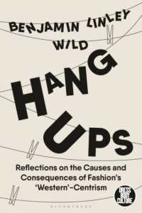 ファッションの「西洋」中心主義の原因と帰結<br>Hang-Ups : Reflections on the Causes and Consequences of Fashion's 'Western'-Centrism (Dress, Body, Culture)