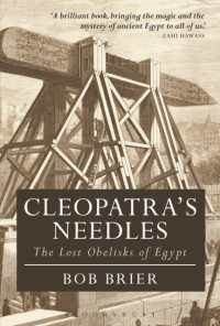 Cleopatra's Needles : The Lost Obelisks of Egypt (Bloomsbury Egyptology)