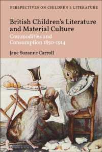 イギリス児童文学と物質文化1820-1914年<br>British Children's Literature and Material Culture : Commodities and Consumption 1850-1914 (Bloomsbury Perspectives on Children's Literature)