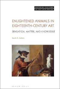 Enlightened Animals in Eighteenth-Century Art : Sensation， Matter， and Knowledge (Material Culture of Art and Design)